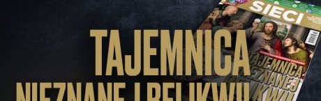 W tygodniku "Sieci": Tajemnica nieznanej relikwii 