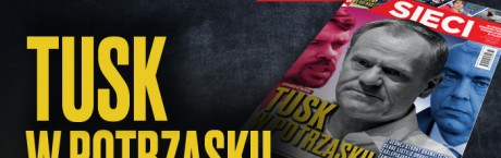 W tygodniku „Sieci”: Tusk w potrzasku