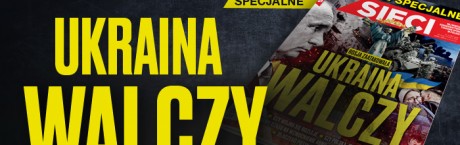 W tygodniku „Sieci”: Ukraina walczy