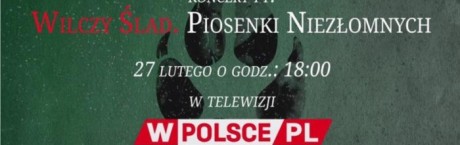 wPolsce.pl: Wyjątkowy koncert! Piosenki Niezłomnych