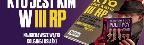 „wSIECI” –  „RESORTOWE DZIECI. POLITYCY”, czyli kto jest kim w III RP
