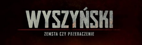 WYSZYŃSKI – ZEMSTA CZY PRZEBACZENIE kinach od 17 września