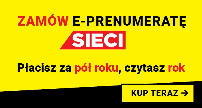 e-prenumerata Sieci – zapłać za pół roku, czytaj rok!