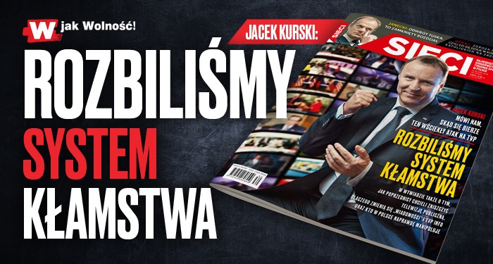 Jacek Kurski w „Sieci”: Rozbiliśmy system kłamstwa