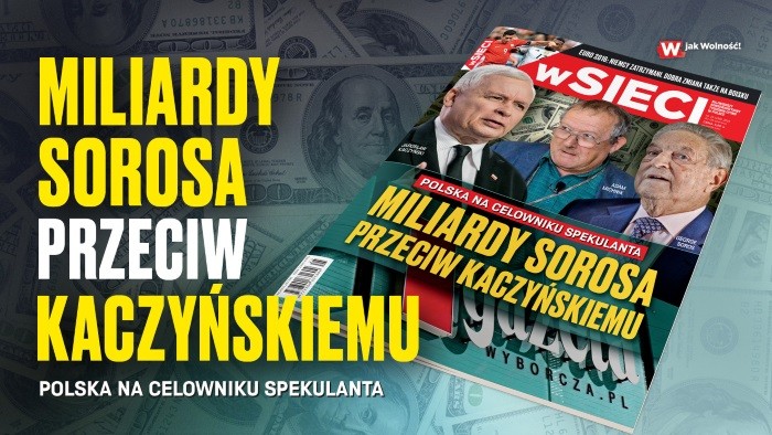 Miliardy Sorosa przeciw Kaczyńskiemu - w nowym wydaniu tygodnika „wSieci”