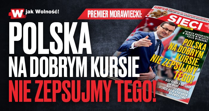 Morawiecki w "Sieci": Nie dajmy się uwieść szarlatanom Morawiecki w "Sieci": Nie dajmy się uwieść szarlatanom