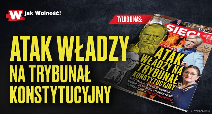 Nowe "Sieci": Atak władzy na Trybunał Konstytucyjny