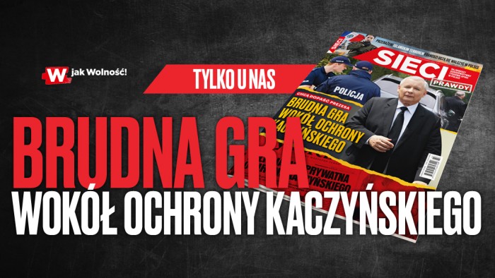 Nowy numer "Sieci": Brudna gra wokół ochrony Kaczyńskiego