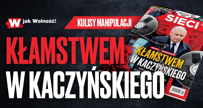 Nowy numer "Sieci": Kłamstwem w Kaczyńskiego