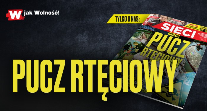 Nowy numer "Sieci": Pucz rtęciowy