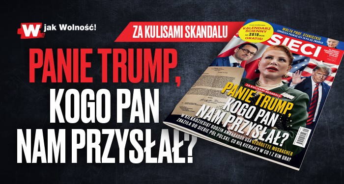 Nowy numer tygodnika „Sieci”: Panie Trump, kogo Pan nam przysłał?