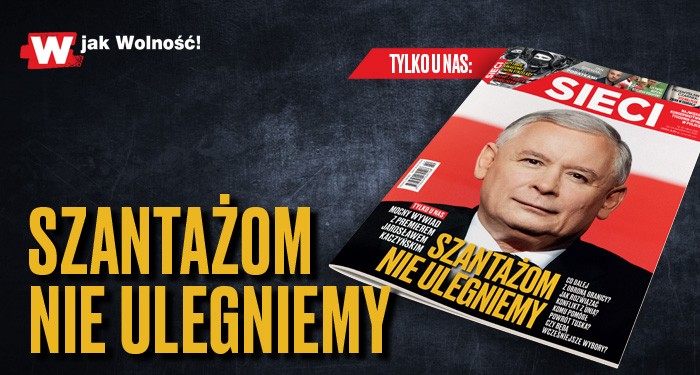 Premier Kaczyński na łamach „Sieci”: „Szantażom nie ulegniemy!” 