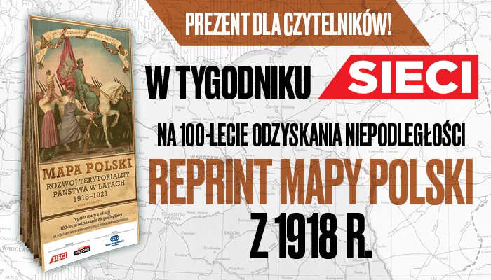 Prezent dla czytelników tygodnika Sieci - piękna mapa Polski na 100 lat Niepodległej!