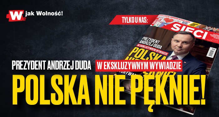 Prezydent Duda w „Sieci”: Polska nie pęknie! 