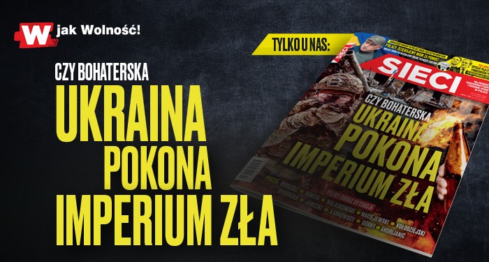 „Sieci”: Czy bohaterska Ukraina pokona imperium zła