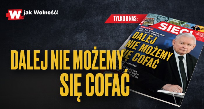 „Sieci”: Dalej nie możemy się cofnąć!