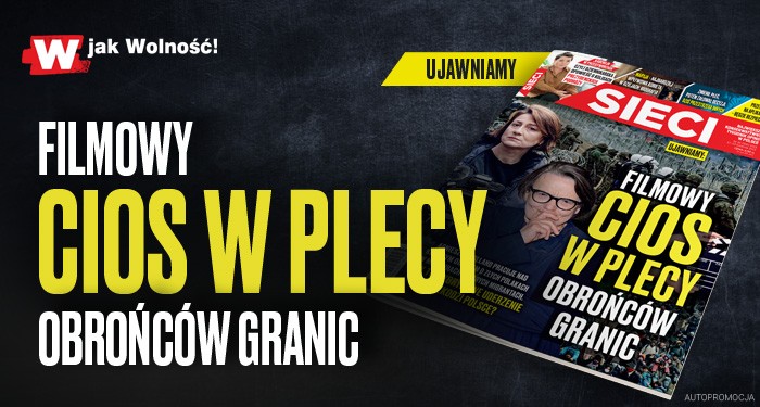 „Sieci”: Filmowy cios w plecy obrońców granic „Sieci”: Filmowy cios w plecy obrońców granic
