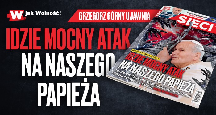 "Sieci": Idzie mocny atak na naszego papieża