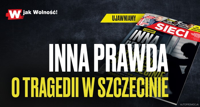 "Sieci": Inna prawda o tragedii w Szczecinie 