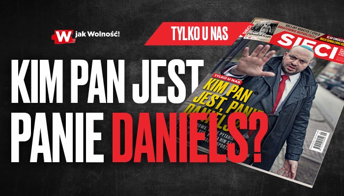 „Sieci”: Kim pan jest, panie Daniels?