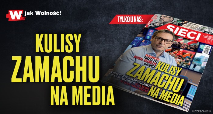 „Sieci”: Kulisy zamachu na media „Sieci”: Kulisy zamachu na media