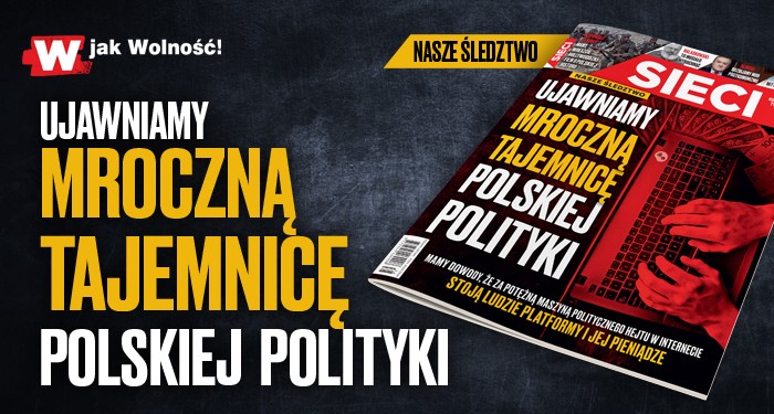 „Sieci”: Mroczna tajemnica polityki „Sieci”: Mroczna tajemnica polityki
