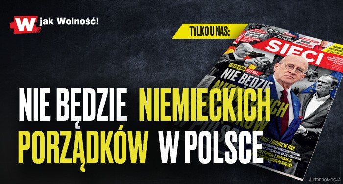 „Sieci”: Nie będzie niemieckich porządków w Polsce