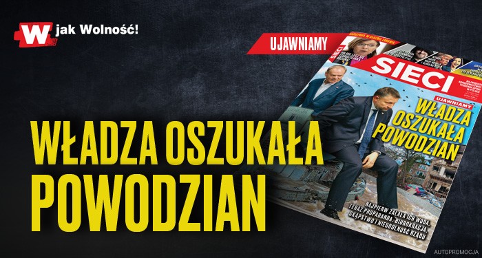 „Sieci”: Władza oszukała powodzian „Sieci”: Władza oszukała powodzian