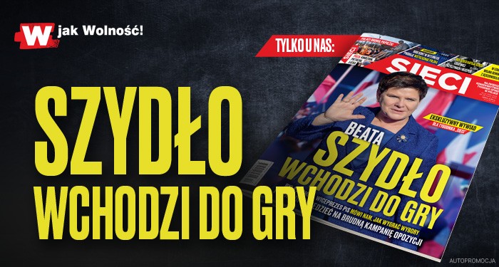 W nowym "Sieci": Beata Szydło wchodzi do gry W nowym "Sieci": Beata Szydło wchodzi do gry
