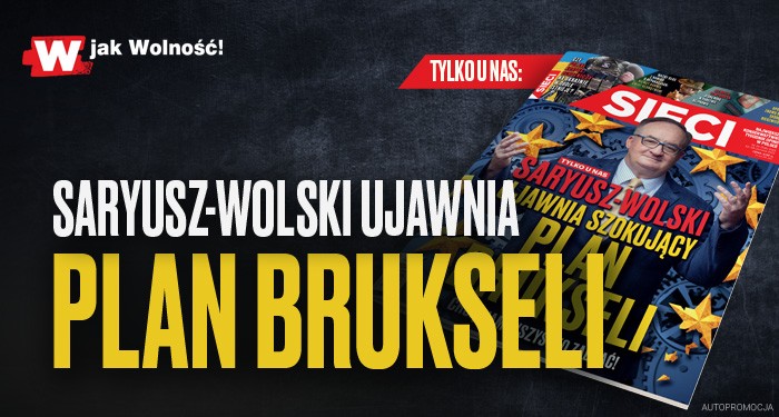 W nowym "Sieci": Saryusz-Wolski ujawnia plan Brukseli W nowym "Sieci": Saryusz-Wolski ujawnia plan Brukseli