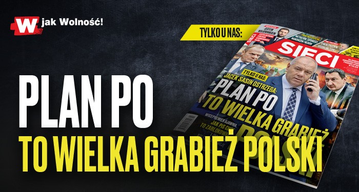 W "Sieci": Plan PO to wielka grabież Polski