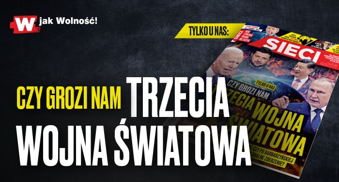 W tygodniku „Sieci”: Czy grozi nam trzecia wojna światowa?