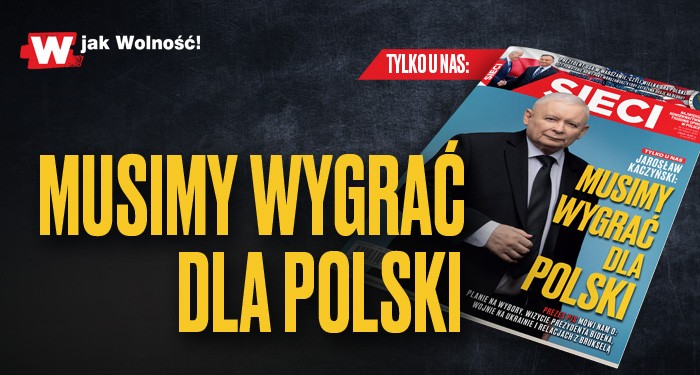 W tygodniku „Sieci”: Musimy wygrać dla Polski
