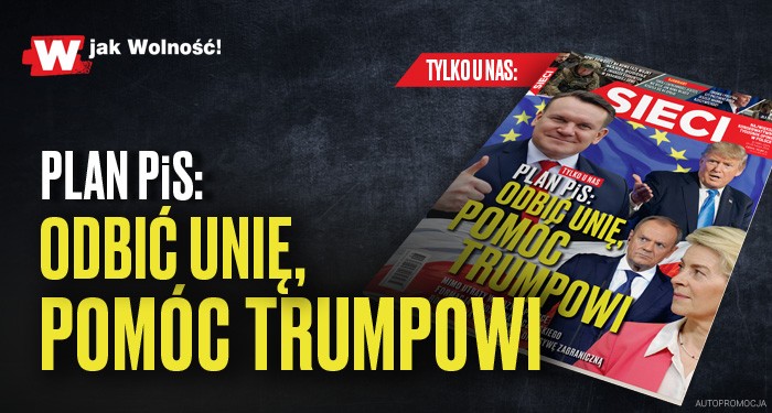 W tygodniku „Sieci”: Plan PiS: Odbić Unię i pomóc Trumpowi