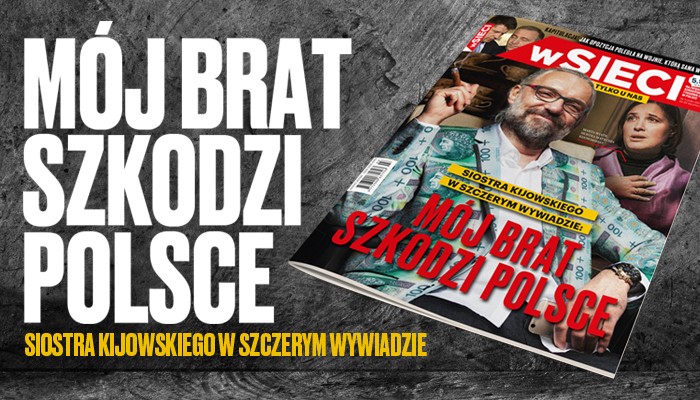 "wSieci": Siostra Kijowskiego: Mój brat szkodzi Polsce!