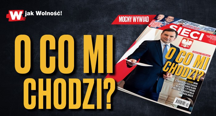 Zbigniew Ziobro w tygodniku „Sieci”: O co mi chodzi?