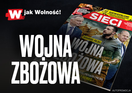 Nowe „Sieci”: Ukraińsko-polska wojna zbożowa 