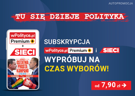 Teraz decyduje się przyszłość Polski – wypróbuj subskrypcję za 7,90 zł