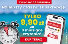 3 miesiące czytania tylko za 9,90 zł – ostatnie dni promocji subskrypcji wPolityce.pl + Sieci