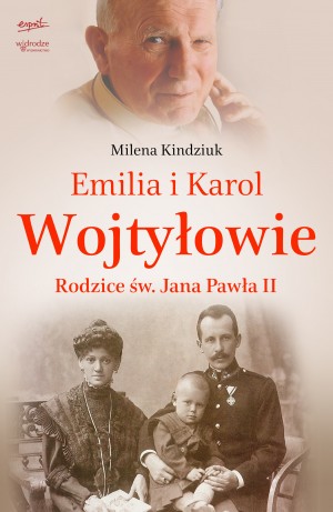Emilia i Karol Wojtyłowie. Pierwsza biografia rodziców papieża