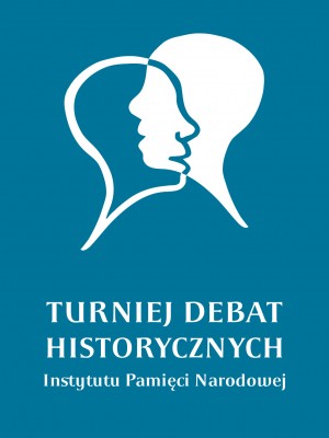 Finał Turnieju Debat Historycznych Instytutu Pamięci Narodowej
