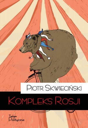 „Kompleks Rosji” – premiera książki Piotra Skwiecińskiego 