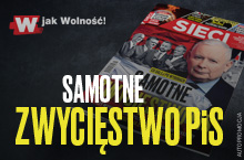 Nowe "Sieci": Samotne zwycięstwo PiS 