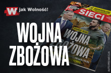 Nowe „Sieci”: Ukraińsko-polska wojna zbożowa 