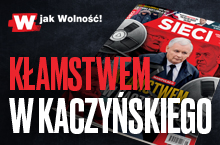 Nowy numer "Sieci": Kłamstwem w Kaczyńskiego