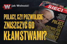 Nowy numer "Sieci": Polacy, czy pozwolicie zniszczyć Jana Pawła II?