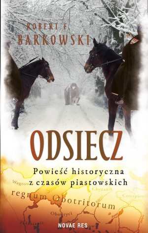 "Opowieści połabskie" i "Odsiecz" - premiera wyjątkowcyh książek historycznych już 16 marca