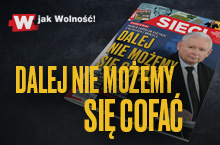 „Sieci”: Dalej nie możemy się cofnąć!