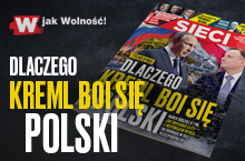 „Sieci”: Dlaczego Kreml boi się Polski 