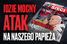 "Sieci": Idzie mocny atak na naszego papieża